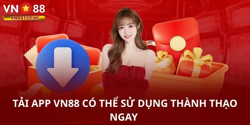 Tải app VN88 có thể sử dụng thành thạo ngay